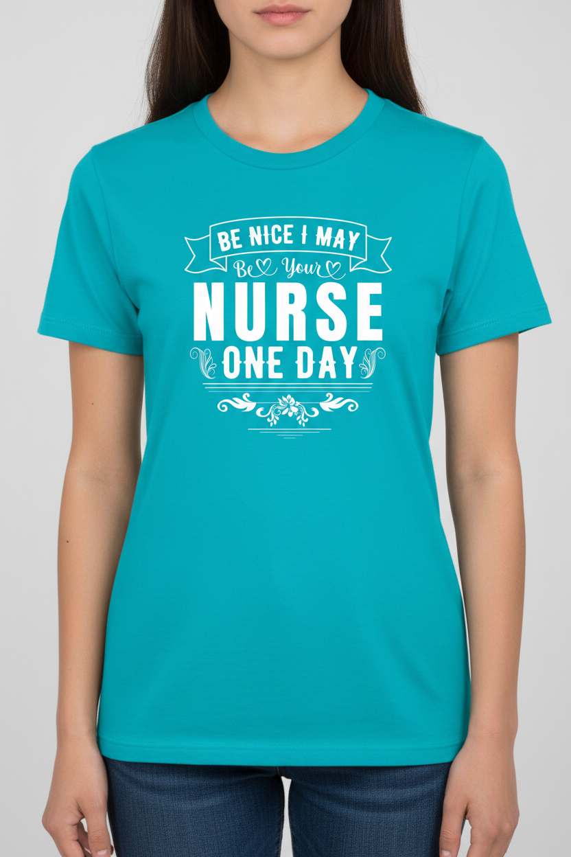 Be Nice I May Be Your Nurse One Day on tropical blue t-shirt