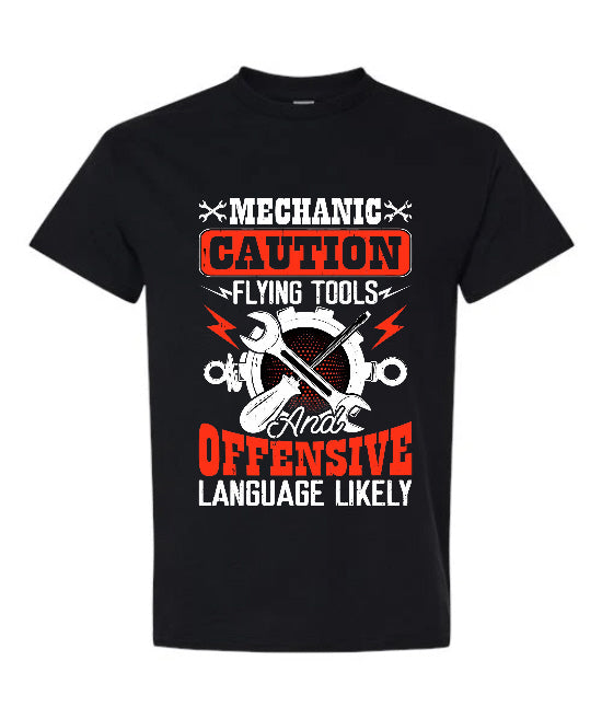 Mechanic Caution: Flying Tools and Offensive Language Likely - T-Shirt