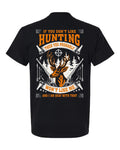 If You Don't Like Hunting You Probably Won't Like Me - T-Shirt