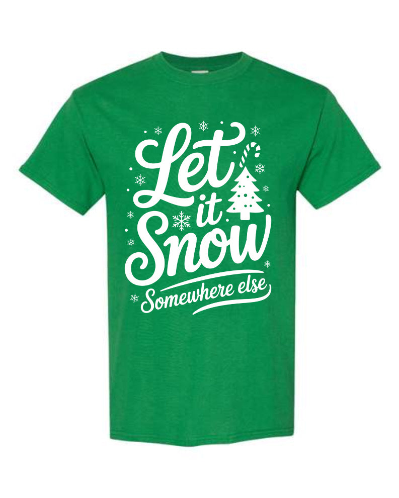 Let It Snow Somewhere Else Christmas T-Shirt in green with bold white script typography Christmas tree candy cane and snowflakes
