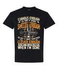 Curious Enough, Skilled Enough, Clever Enough - T-Shirt