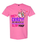Me? Crazy! Unicorn T-Shirt in pink with anime girl on unicorn and bold colorful typography