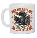 I Still Play With Blocks 11oz Ceramic Coffee Mug with engine block design
