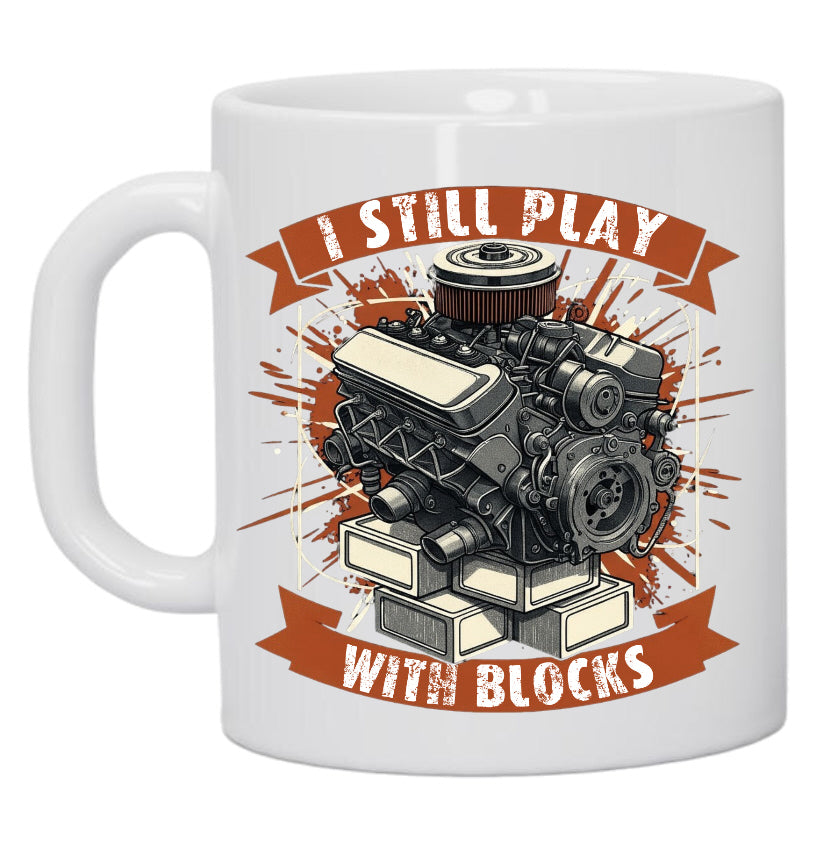 I Still Play With Blocks 11oz Ceramic Coffee Mug with engine block design
