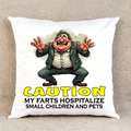 CAUTION: My Farts Hospitalize Small Children and Pets - Throw Pillow Cover