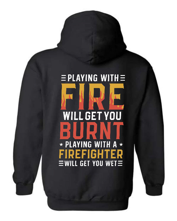 Playing With Fire Firefighter Hoodie in black with bold orange and gold typography back print