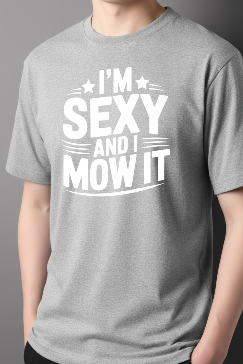I'm Sexy and I Mow It on gray t-shirt