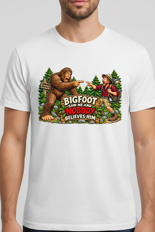 Bigfoot Saw Me on white t-shirt