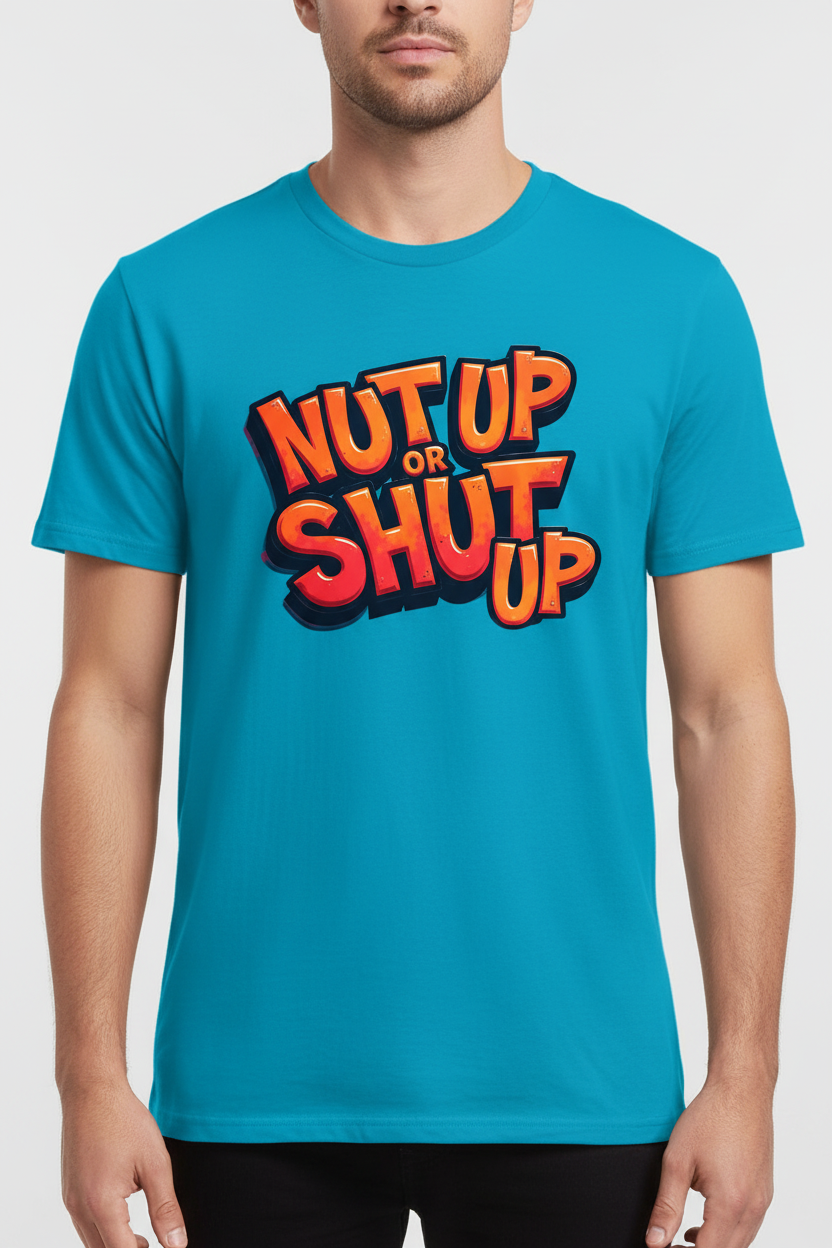 Nut Up or Shut Up on Gildan tropical blue t-shirt