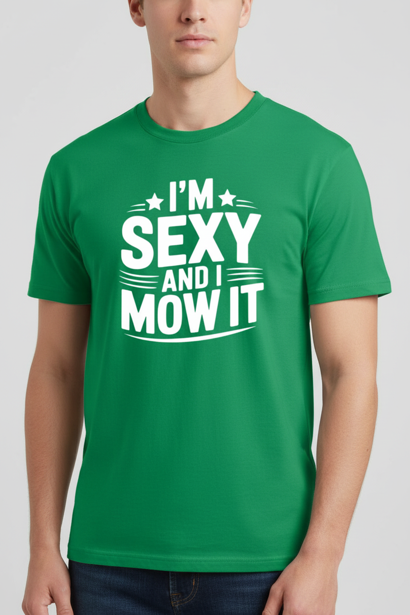 I'm Sexy and I Mow It on Irish green t-shirt