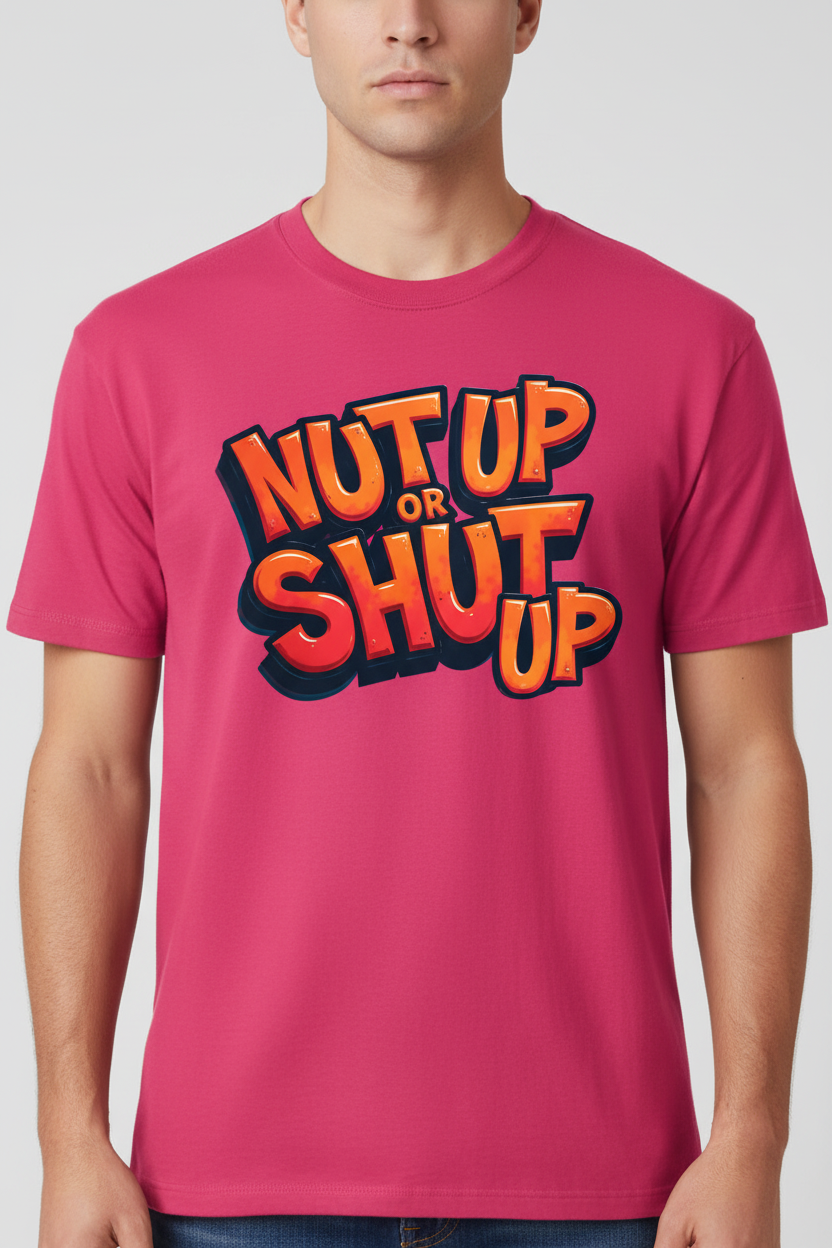 Nut Up or Shut Up on dark pink t-shirt