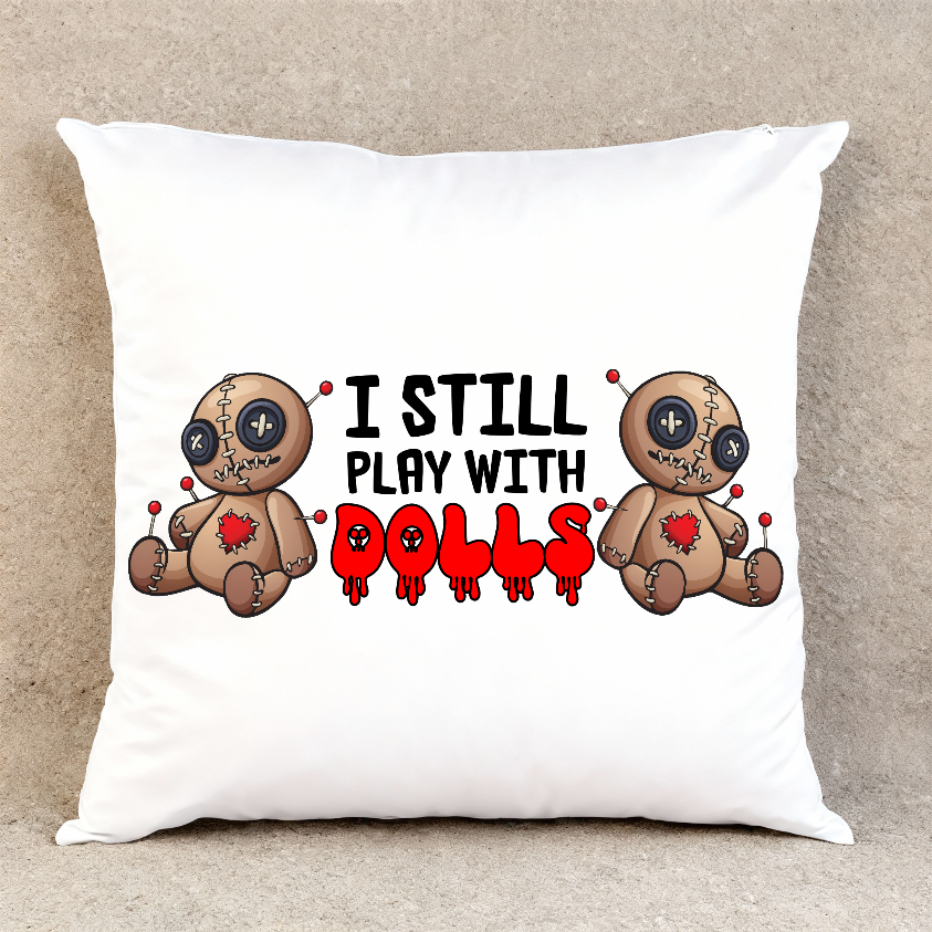 I Still Play With Dolls - Throw Pillow Cover