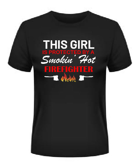 This Girl is Protected by a Smokin' Hot Firefighter T-Shirt in black with bold white and red typography and flame accents