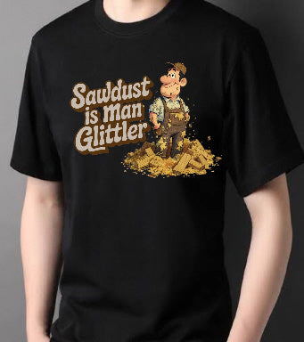 Sawdust is Man Glitter T-Shirt in black with cartoon woodworker and retro gold typography