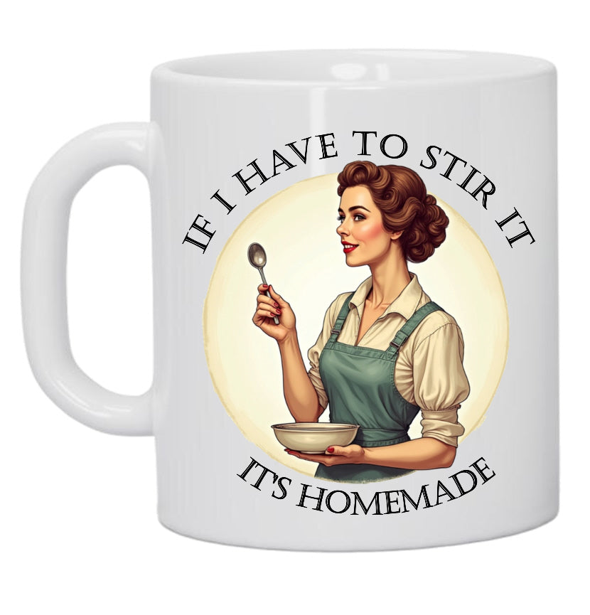 If I Have to Stir It It's Homemade 11oz Ceramic Coffee Mug