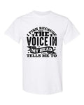 I Fish Because the Voice in My Head Tells Me To T-Shirt in white with bold black distressed typography and fishing lures